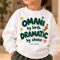 "OMANI BY BIRTH DRAMATIC BY CHOICE" KIDS Crewneck