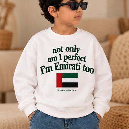 "NOT ONLY AM I PERFECT, I'M EMIRATI TOO" KIDS Crewneck