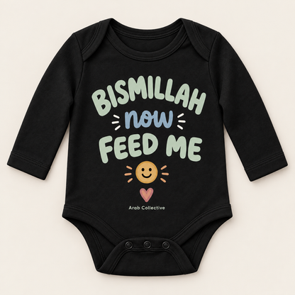 "BISMILLAH NOW FEED ME" NEWBORN ONESIE LONG SLEEVE