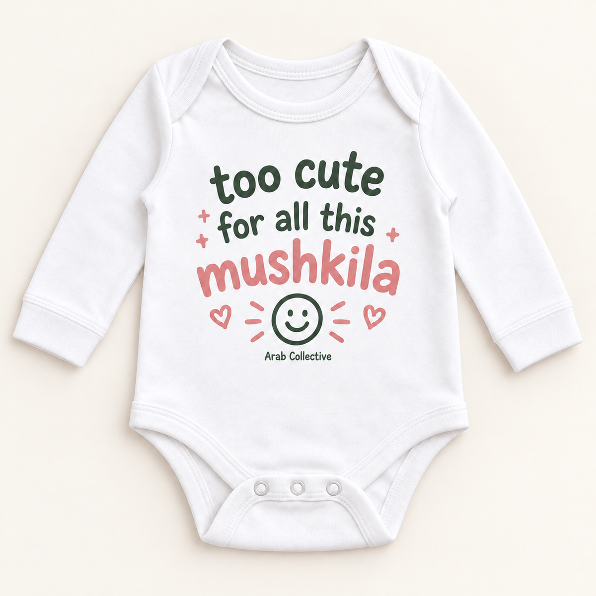 "TOO FOR ALL THIS MUSHKILA" NEWBORN ONESIE LONG SLEEVE