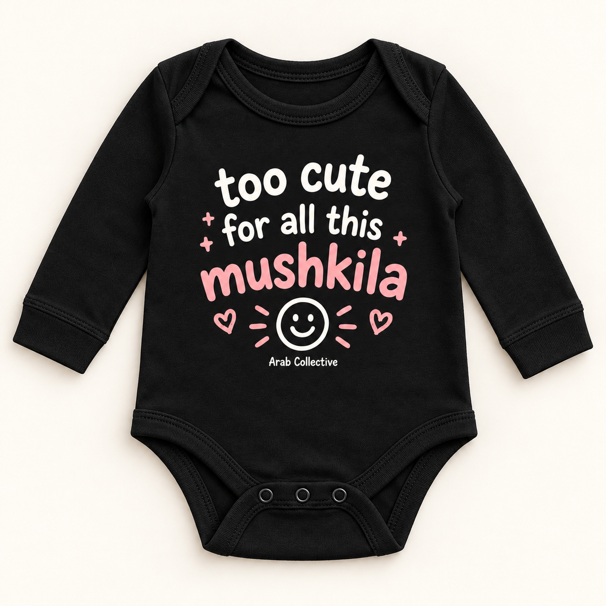 "TOO FOR ALL THIS MUSHKILA" NEWBORN ONESIE LONG SLEEVE