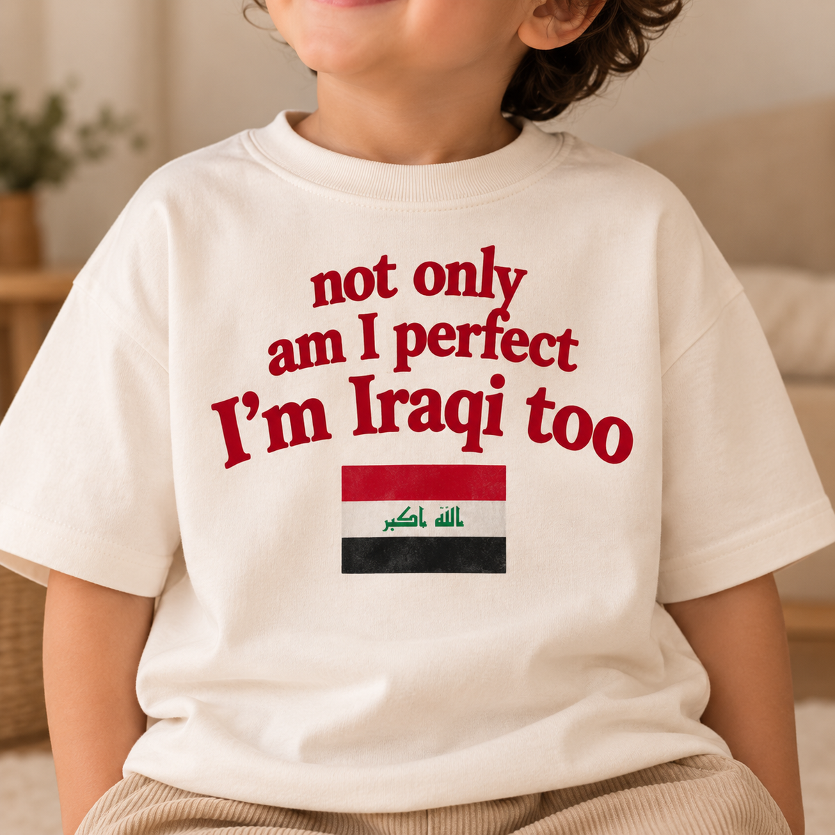 "NOT ONLY AM I PERFECT I'M IRAQI TOO" KIDS Tee