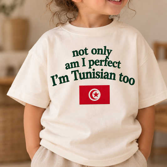 "NOT ONLY AM I PERFECT I'M TUNISIAN TOO" KIDS Tee