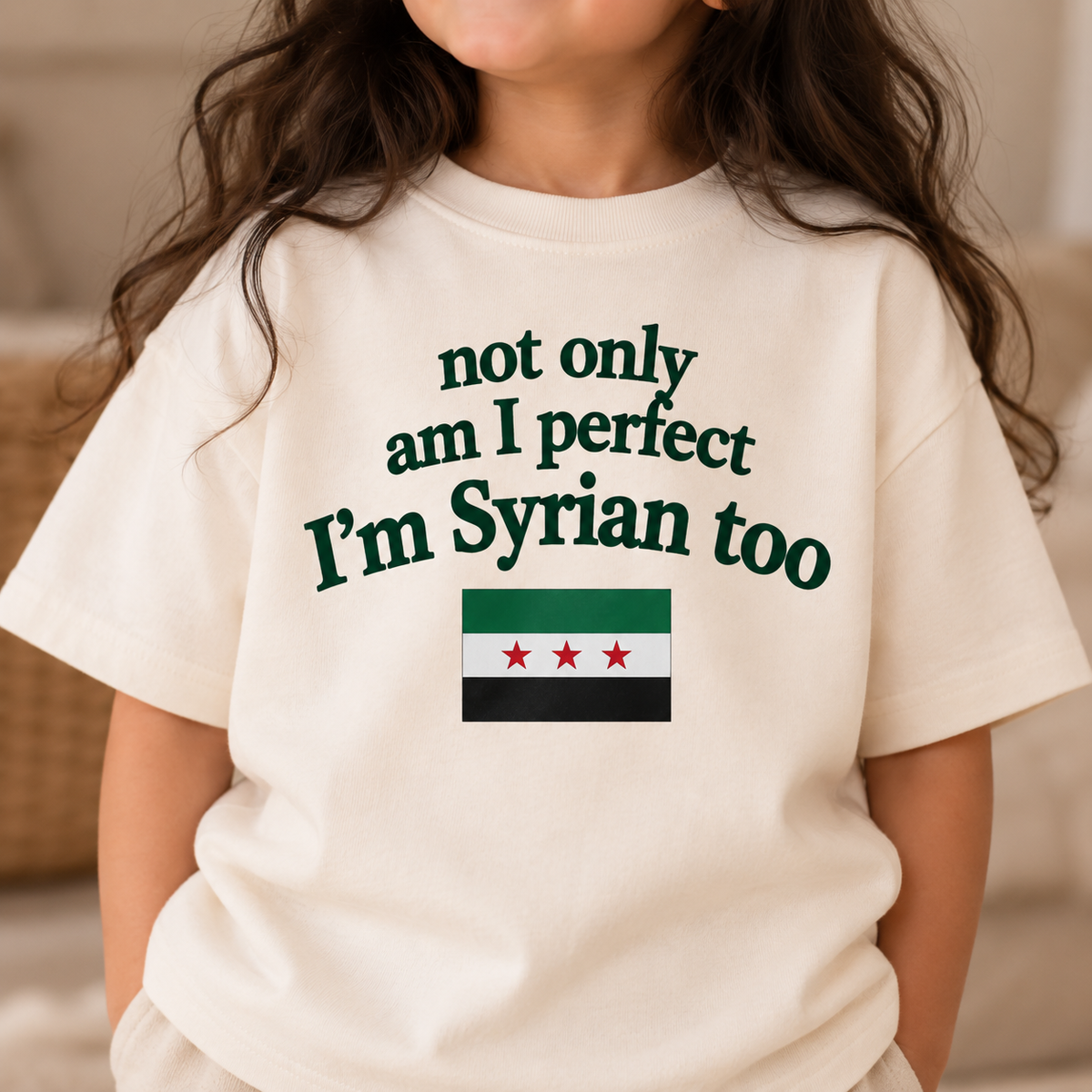 "NOT ONLY AM I PERFECT I'M SYRIAN TOO" KIDS Tee