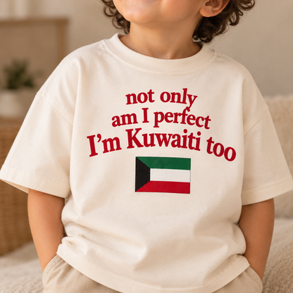 "NOT ONLY AM I PERFECT I'M KUWAITI TOO" KIDS Tee