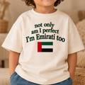 "NOT ONLY AM I PERFECT I'M EMIRATI TOO" KIDS Tee