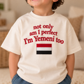 "NOT ONLY AM I PERFECT I'M YEMENI TOO" KIDS Tee