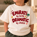 "EMIRATI BY BIRTH DRAMATIC BY CHOICE" KIDS Tee