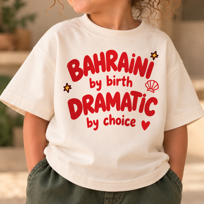 "BAHRAINI BY BIRTH DRAMATIC BY CHOICE" KIDS Tee