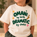 "OMANI BY BIRTH DRAMATIC BY CHOICE" KIDS Tee