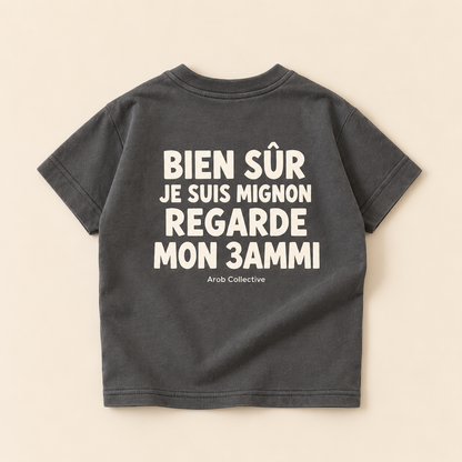 "BIEN SUR JE SUIS MIGNON REGARDE MON 3AMMI" KIDS Tee