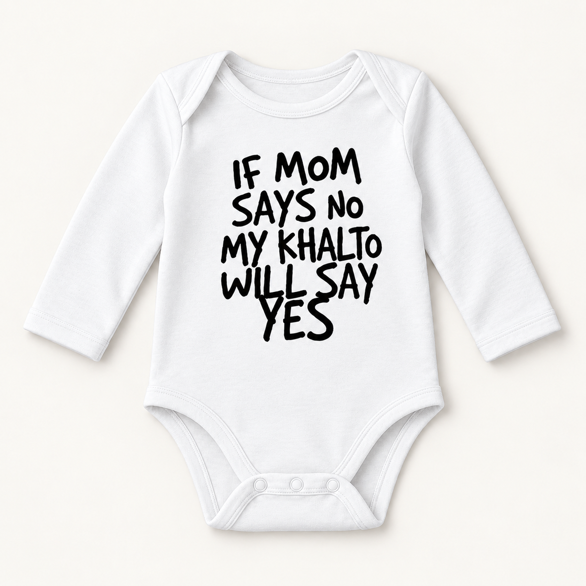 "IF MOM SAYS NO MY KHALTO WILL SAY YES" NEWBORN ONESIE LONG SLEEVES
