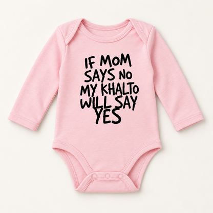 "IF MOM SAYS NO MY KHALTO WILL SAY YES" NEWBORN ONESIE LONG SLEEVES