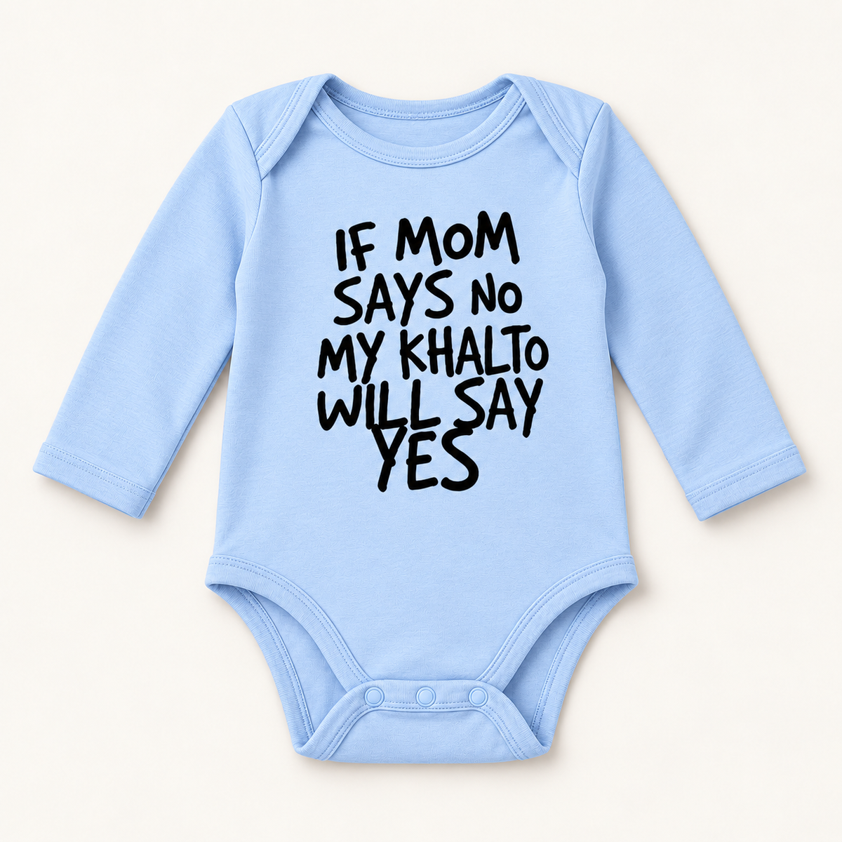 "IF MOM SAYS NO MY KHALTO WILL SAY YES" NEWBORN ONESIE LONG SLEEVES