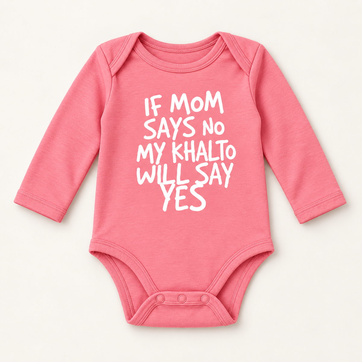 "IF MOM SAYS NO MY KHALTO WILL SAY YES" NEWBORN ONESIE LONG SLEEVES