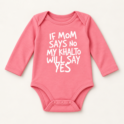 "IF MOM SAYS NO MY KHALTO WILL SAY YES" NEWBORN ONESIE LONG SLEEVES