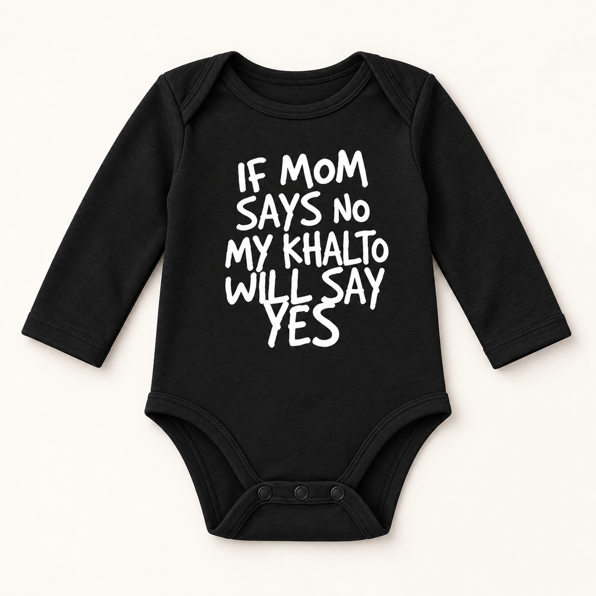 "IF MOM SAYS NO MY KHALTO WILL SAY YES" NEWBORN ONESIE LONG SLEEVES
