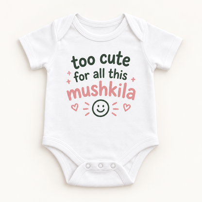 "Too Cute for This Mushkila Onesie" NEWBORN