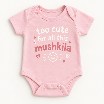 "Too Cute for This Mushkila Onesie" NEWBORN