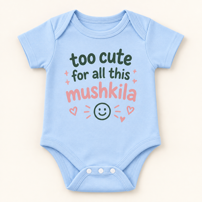 "Too Cute for This Mushkila Onesie" NEWBORN