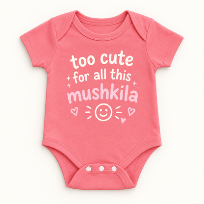 "Too Cute for This Mushkila Onesie" NEWBORN