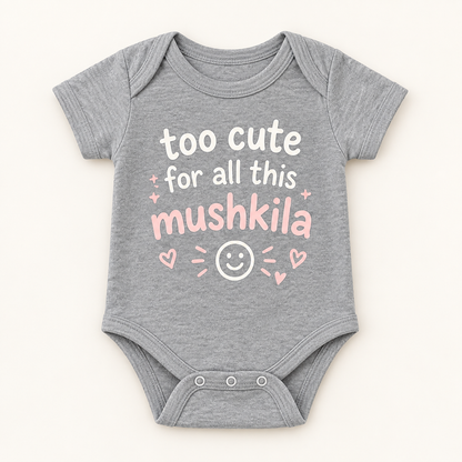 "Too Cute for This Mushkila Onesie" NEWBORN