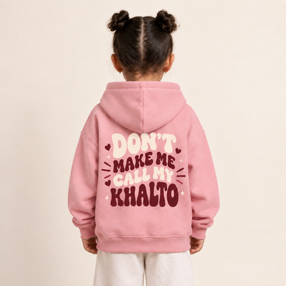 "Don’t Make Me Call My Khalto" KIDS Hoodie