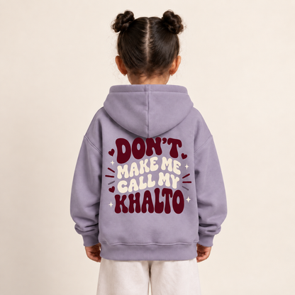 "Don’t Make Me Call My Khalto" KIDS Hoodie