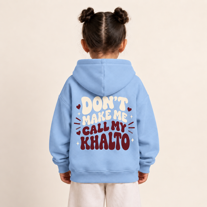 "Don’t Make Me Call My Khalto" KIDS Hoodie