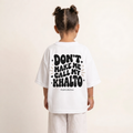 "DON'T MAKE ME CALL MY KHALTO" KIDS Tee