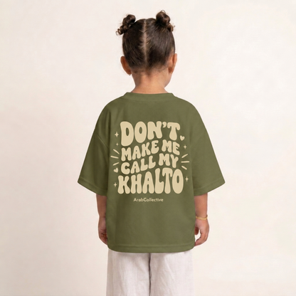 "DON'T MAKE ME CALL MY KHALTO" KIDS Tee