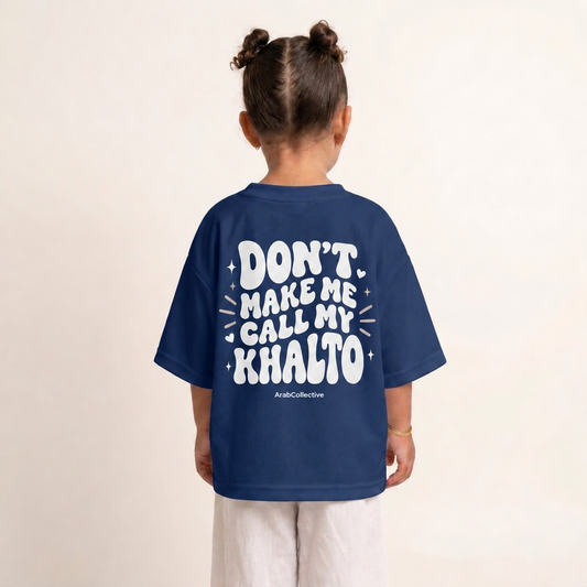 "DON'T MAKE ME CALL MY KHALTO" KIDS Tee - ArabCollective