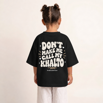 "DON'T MAKE ME CALL MY KHALTO" KIDS Tee