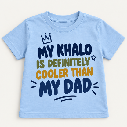 "MY KHALO IS DEFINITELY COOLER THAN MY DAD" KIDS Tee