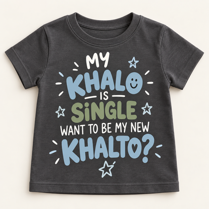 "MY KHALO IS SINGLE WANT TO BE MY NEW KHALTO?" KIDS Tee