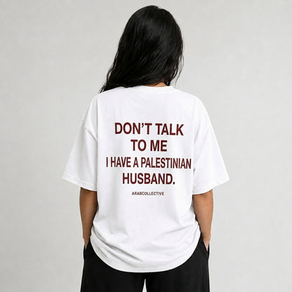 "Don't talk to me" PALESTINIAN Tee