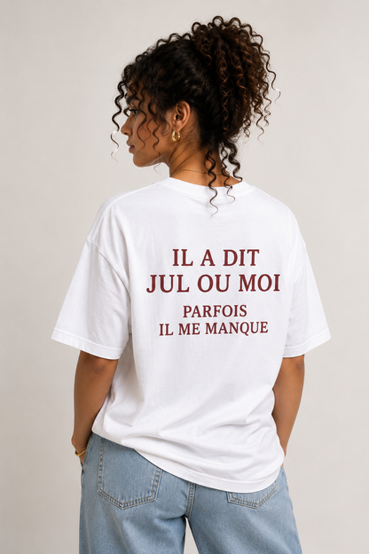 Il A Dit Jul Ou Moi Parfois Il Me Manque Tee