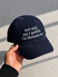 "Not Only Am I Perfect I’m Moroccan Too" Casquette