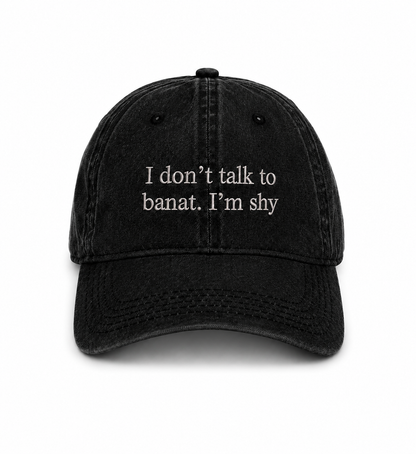 “I Don’t Talk to Banat, I’m Shy ” Vintage Cap