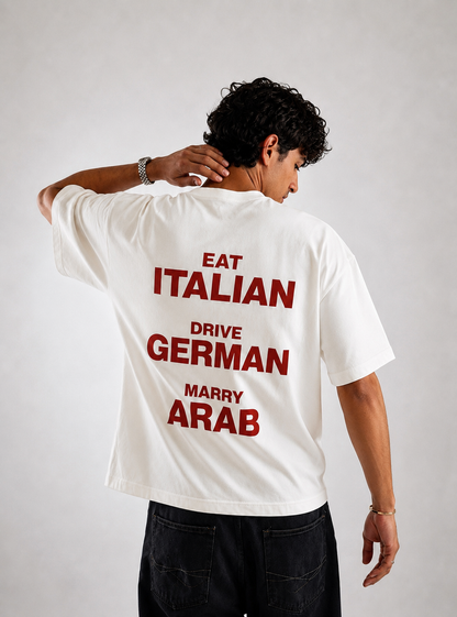 "Eat Italian Drive German Marry Arab" Tee