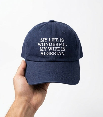 "My Life Is Wonderful My Wife Is Algerian" Cap