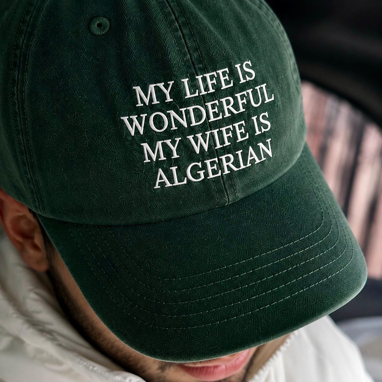 My Life Is Wonderful My Wife Is Algerian Cap - Green