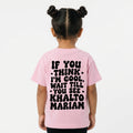 "IF YOU THINK I'M COOL WAIT TILL YOU SEE KHALTO MARIAM" KIDS Tee