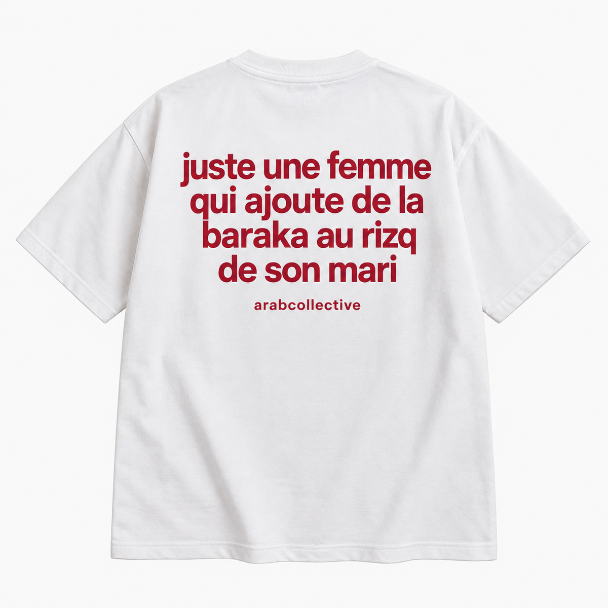 "JUSTE UNE FEMME QUI AJOUTE DE LA BARAKA AU RIZQ DE SON MARI" TEE