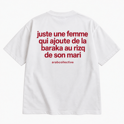"JUSTE UNE FEMME QUI AJOUTE DE LA BARAKA AU RIZQ DE SON MARI" TEE