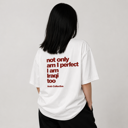 "Not only am I perfect" IRAQI Tee