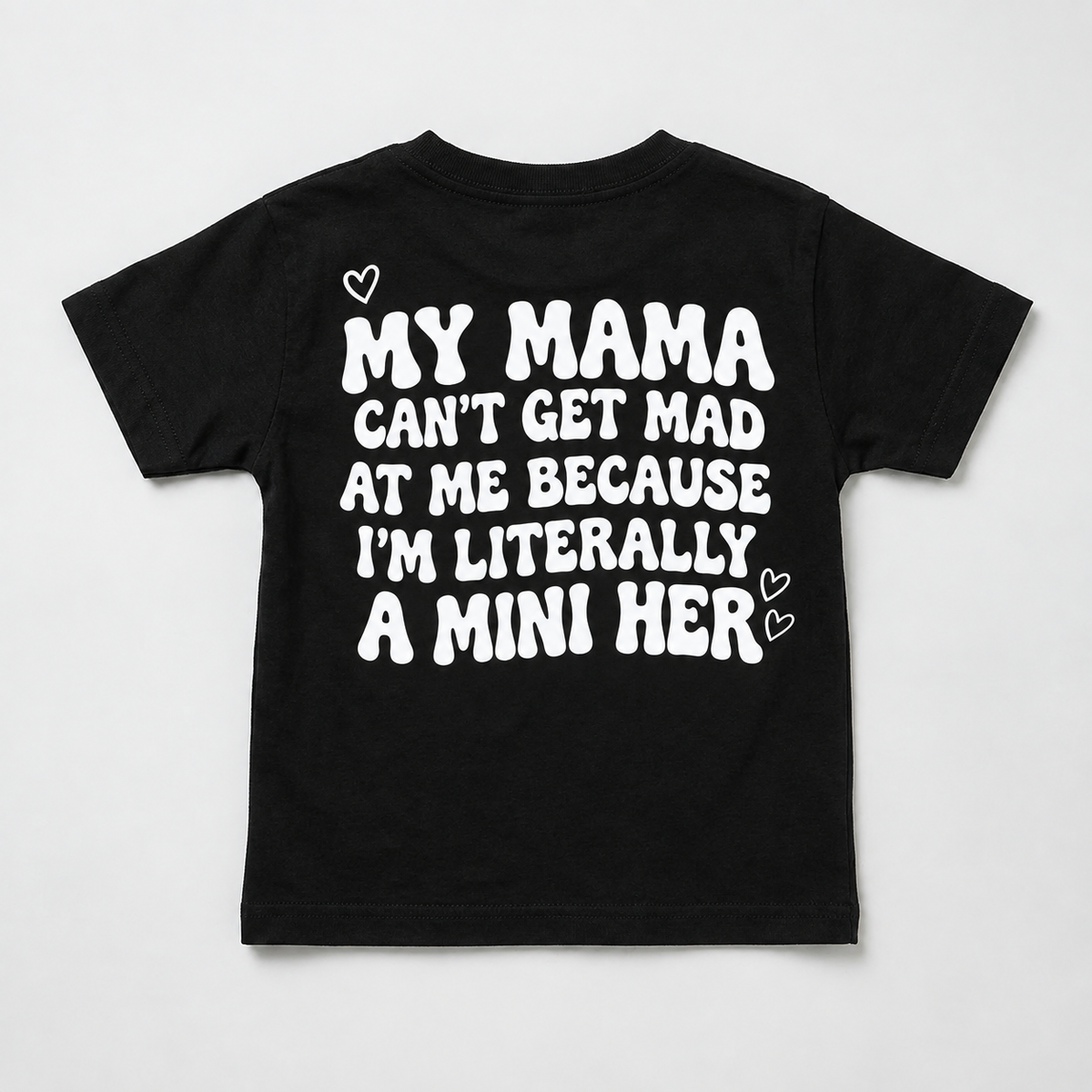"MY MAMA CAN'T GET MAD AT ME BECAUSE I'M LITERALLY A MINI HER" KIDS Tee