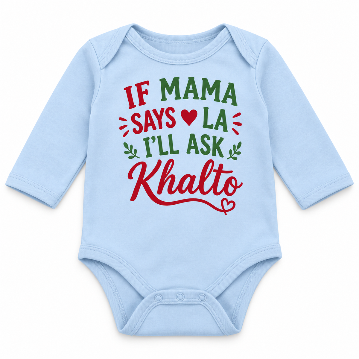 "If Mama Says La, I’ll Ask Khalto" NEWBORN ONESIE LONG SLEEVE