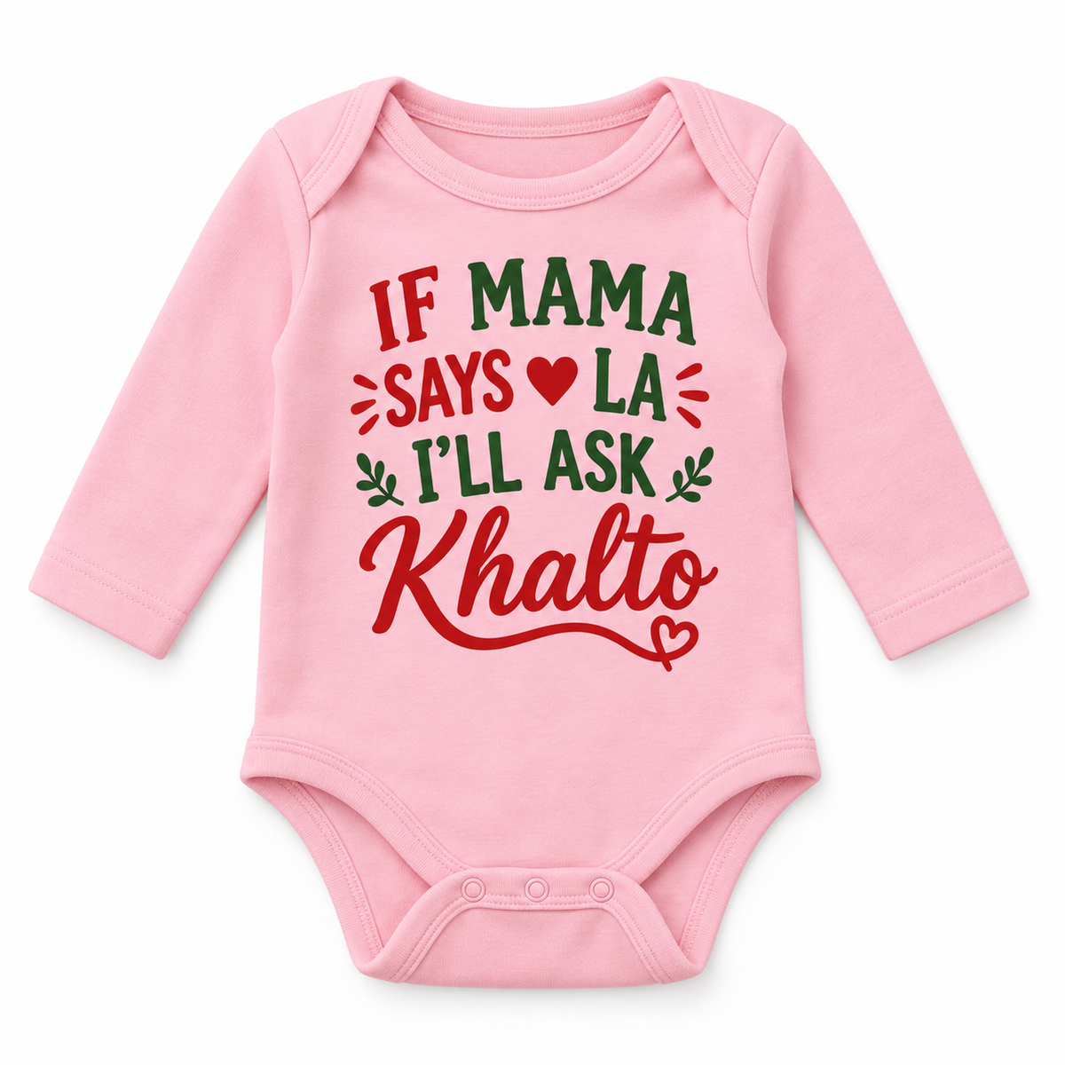 "If Mama Says La, I’ll Ask Khalto" NEWBORN ONESIE LONG SLEEVE