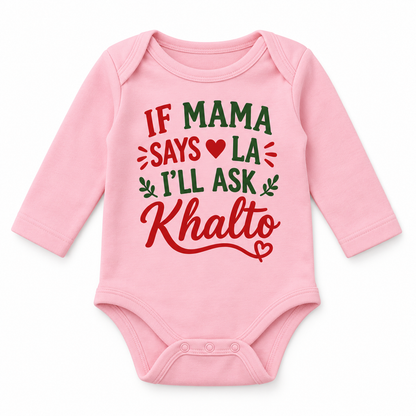 "If Mama Says La, I’ll Ask Khalto" NEWBORN ONESIE LONG SLEEVE